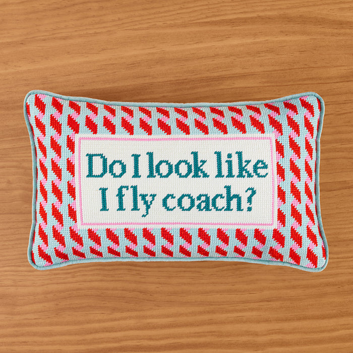 Furbish 15" x 9" Embroidered Pillow, "Do I Look Like I Fly Coach?"