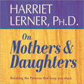 Harriet Lerner on Mothers and Daughters