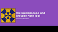 Kaleidoscope and Dresden Class