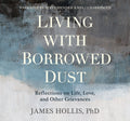 Living with Borrowed Dust