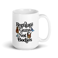 Regulate Guns Not Bodies Mug