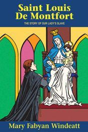 St. Louis de Montfort: The Story of Our Lady's Slave
